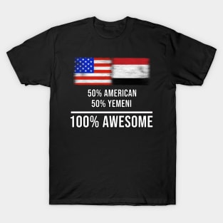 50% American 50% Yemeni 100% Awesome - Gift for Yemeni Heritage From Yemen T-Shirt